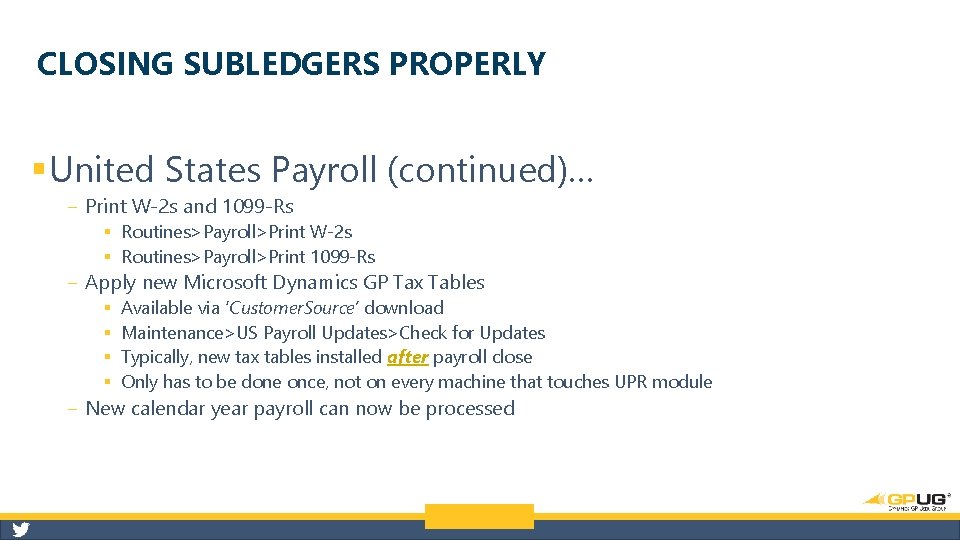 CLOSING SUBLEDGERS PROPERLY § United States Payroll (continued)… ‒ Print W-2 s and 1099