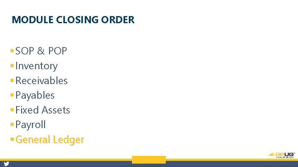 MODULE CLOSING ORDER § SOP & POP § Inventory § Receivables § Payables §