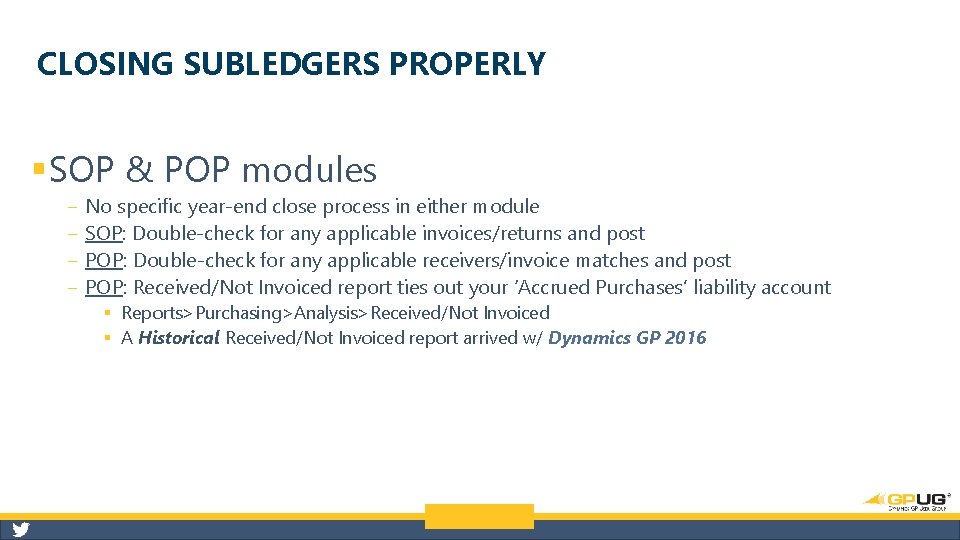 CLOSING SUBLEDGERS PROPERLY § SOP & POP modules ‒ ‒ No specific year-end close