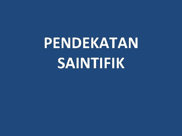 PENDEKATAN SAINTIFIK 