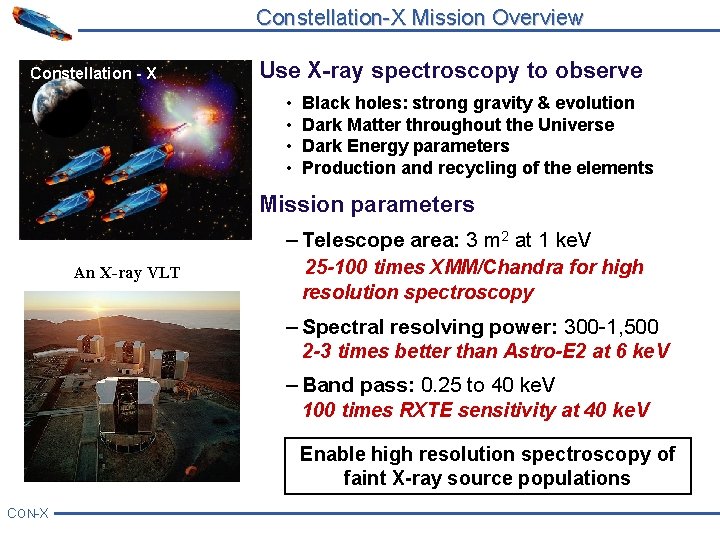 Constellation-X Mission Overview Constellation - X Use X-ray spectroscopy to observe • • Black