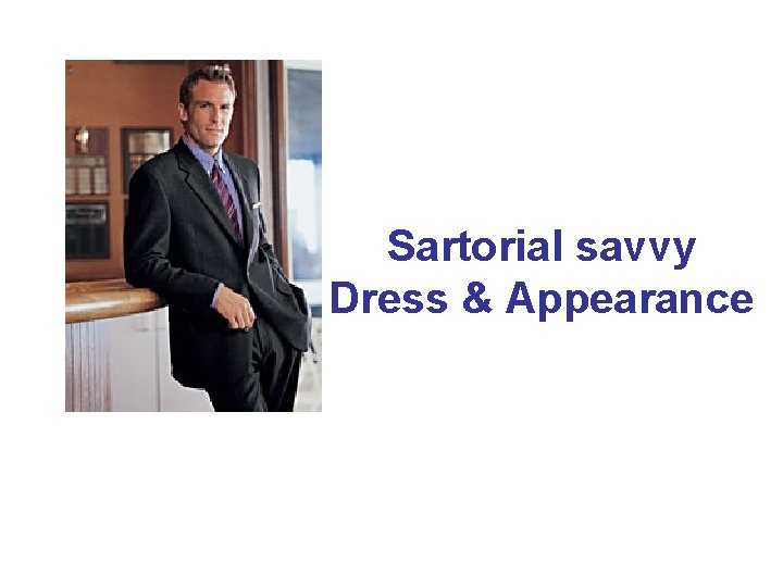 Sartorial savvy Dress & Appearance 