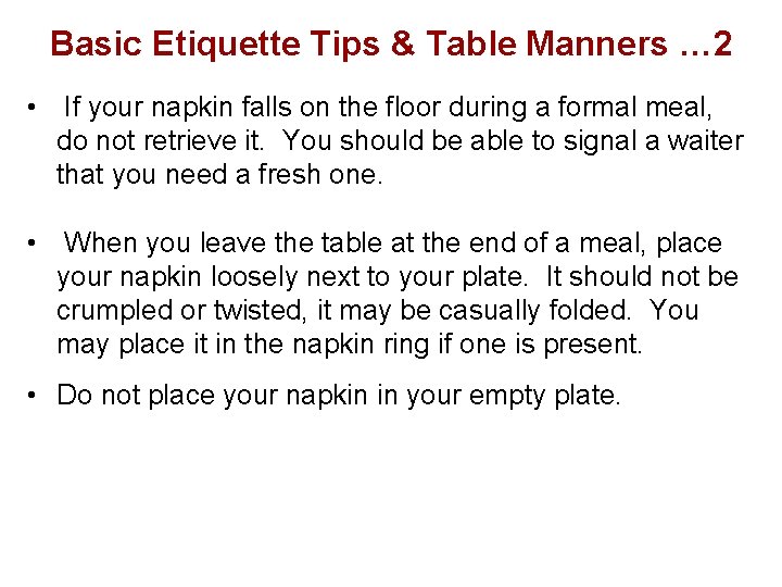 Basic Etiquette Tips & Table Manners … 2 • If your napkin falls on