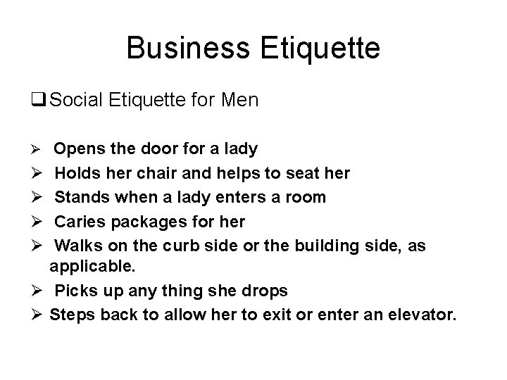 Business Etiquette q Social Etiquette for Men Ø Opens the door for a lady