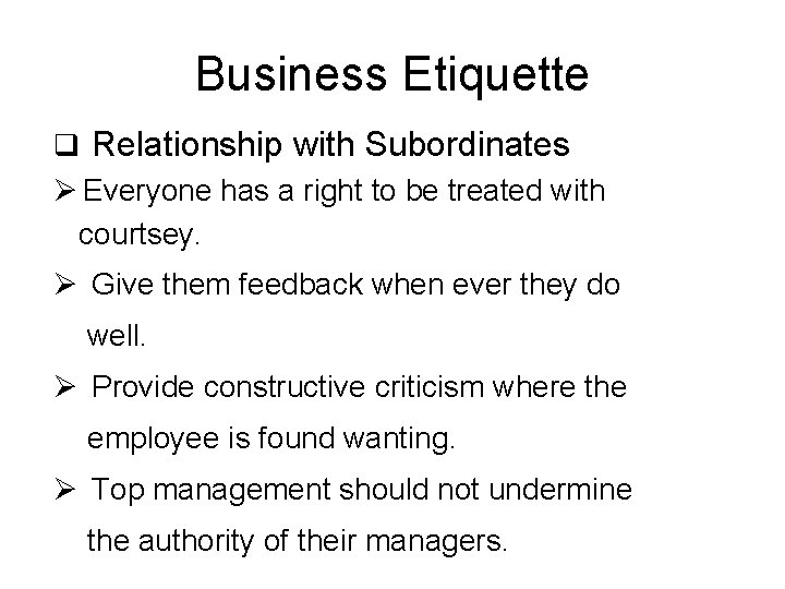 Business Etiquette q Relationship with Subordinates Ø Everyone has a right to be treated