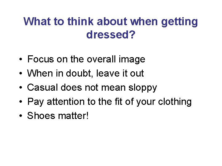 What to think about when getting dressed? • • • Focus on the overall