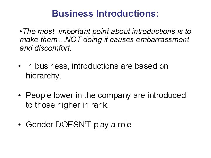 Business Introductions: • The most important point about introductions is to make them…NOT doing