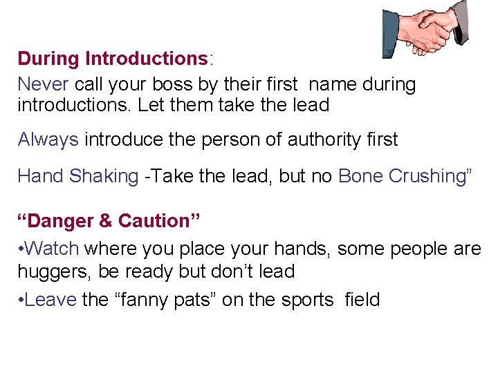 During Introductions: Never call your boss by their first name during introductions. Let them