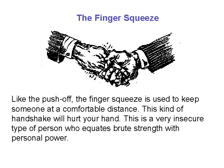 The Finger Squeeze Like the push-off, the finger squeeze is used to keep someone