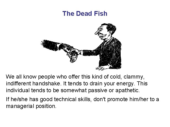 The Dead Fish We all know people who offer this kind of cold, clammy,