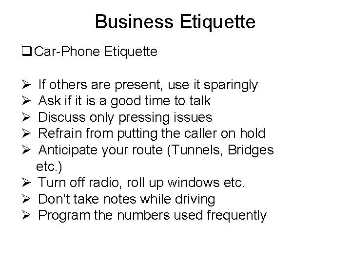 Business Etiquette q Car-Phone Etiquette Ø If others are present, use it sparingly Ø
