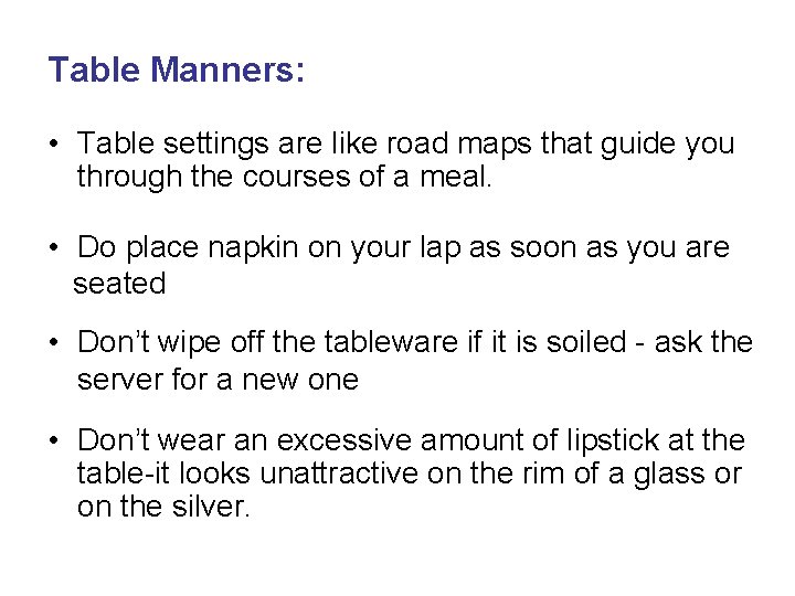 Table Manners: • Table settings are like road maps that guide you through the