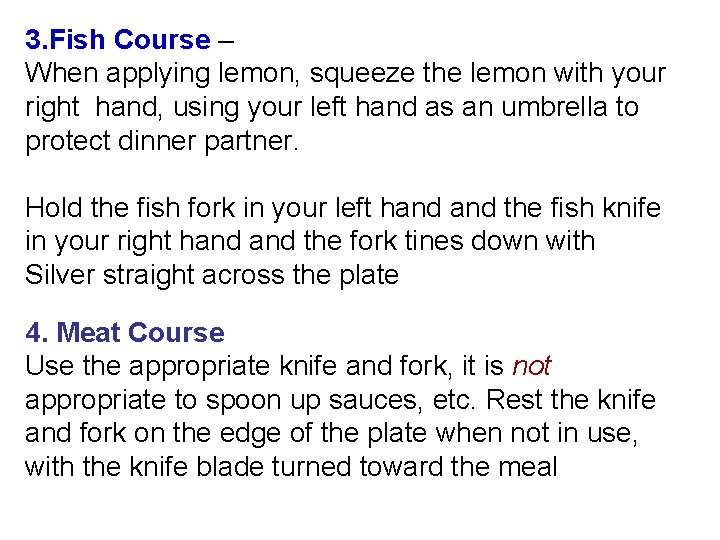 3. Fish Course – When applying lemon, squeeze the lemon with your right hand,