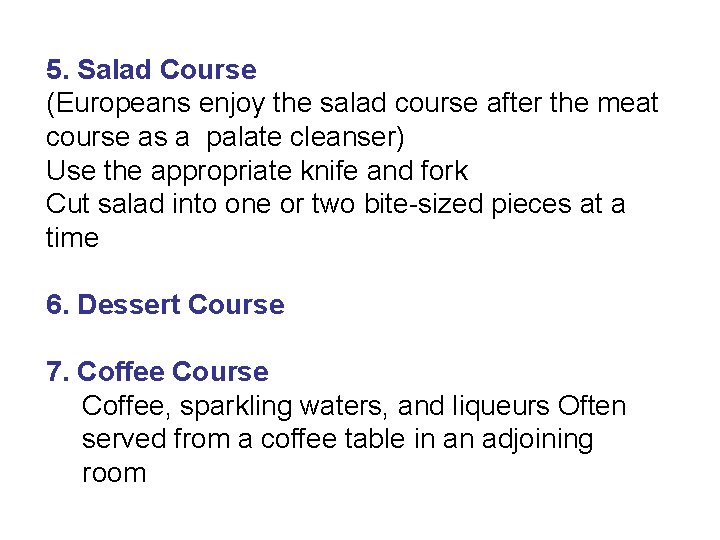 5. Salad Course (Europeans enjoy the salad course after the meat course as a