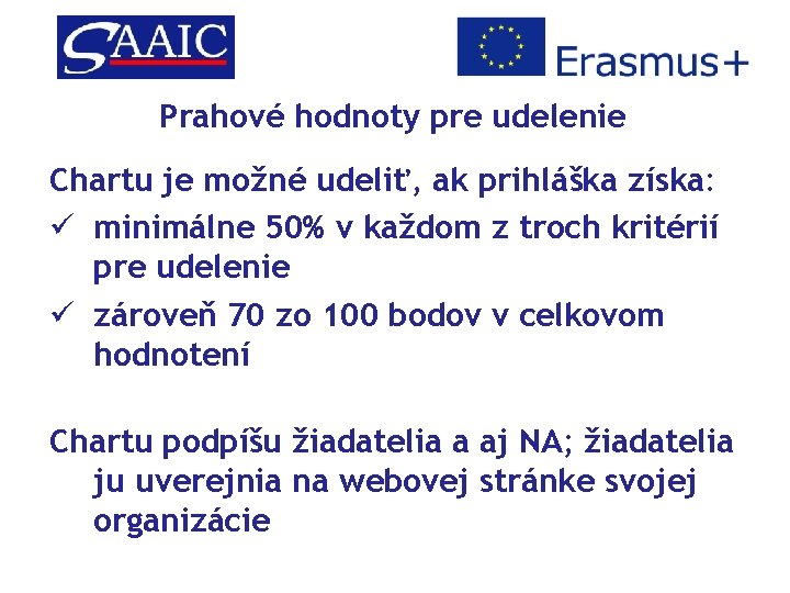 Prahové hodnoty pre udelenie Chartu je možné udeliť, ak prihláška získa: ü minimálne 50%