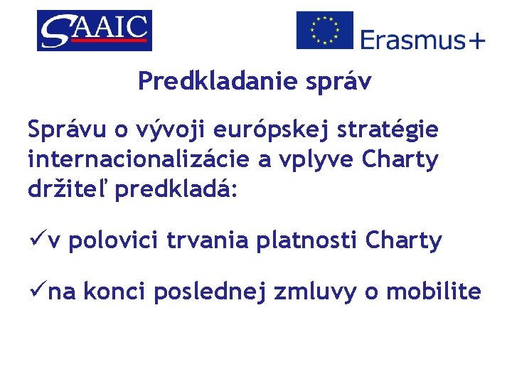 Predkladanie správ Správu o vývoji európskej stratégie internacionalizácie a vplyve Charty držiteľ predkladá: üv