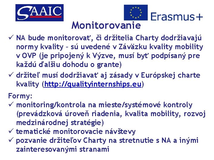 Monitorovanie ü NA bude monitorovať, či držitelia Charty dodržiavajú normy kvality – sú uvedené