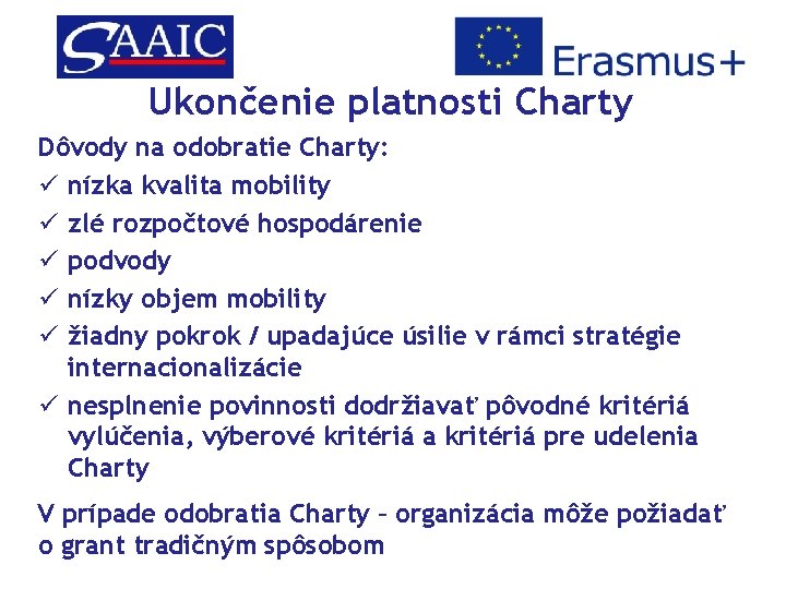 Ukončenie platnosti Charty Dôvody na odobratie Charty: ü nízka kvalita mobility ü zlé rozpočtové