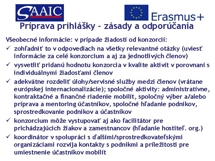 Príprava prihlášky – zásady a odporúčania Všeobecné informácie: v prípade žiadostí od konzorcií: ü