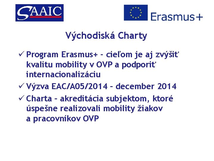 Východiská Charty ü Program Erasmus+ - cieľom je aj zvýšiť kvalitu mobility v OVP