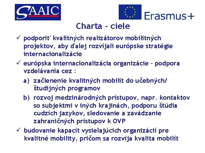 Charta - ciele ü podporiť kvalitných realizátorov mobilitných projektov, aby ďalej rozvíjali európske stratégie