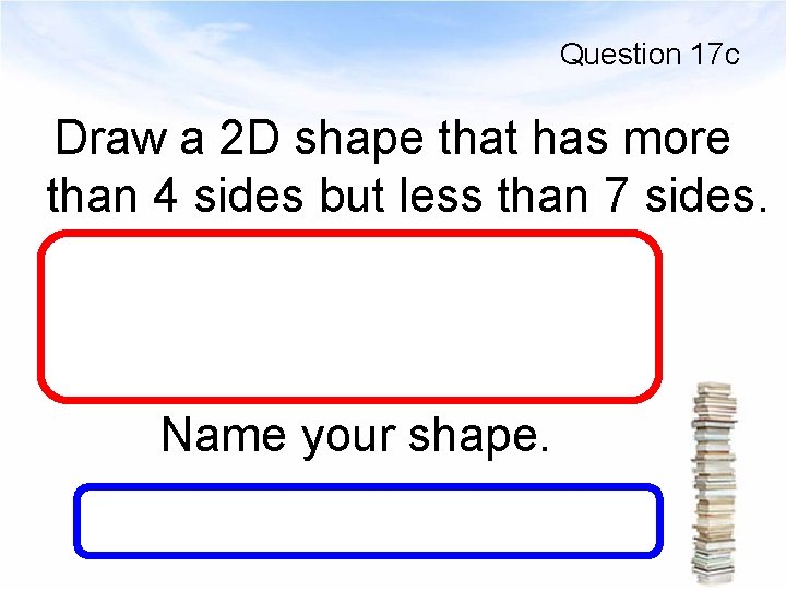 Question 17 c Draw a 2 D shape that has more than 4 sides