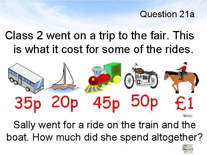Question 21 a Class 2 went on a trip to the fair. This is