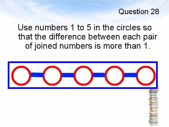 Question 28 Use numbers 1 to 5 in the circles so that the difference