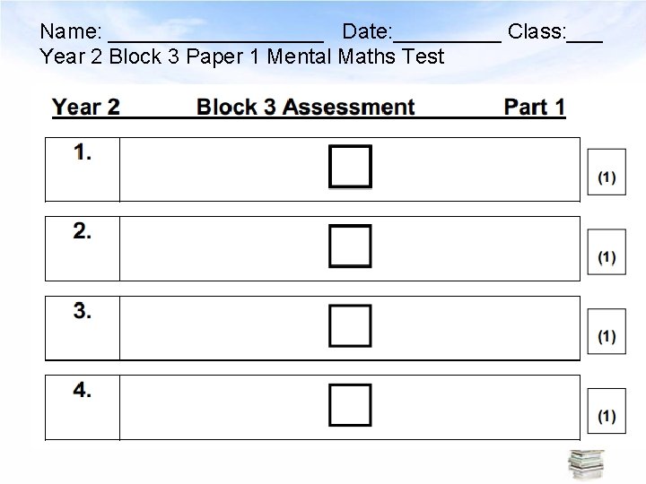 Name: _________ Date: _____ Class: ___ Year 2 Block 3 Paper 1 Mental Maths