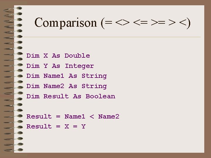 Comparison (= <> <= >= > <) Dim Dim Dim X As Double Y