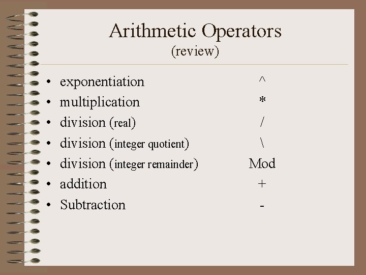 Arithmetic Operators (review) • • exponentiation multiplication division (real) division (integer quotient) division (integer