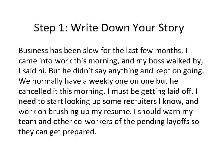 Step 1: Write Down Your Story Business has been slow for the last few