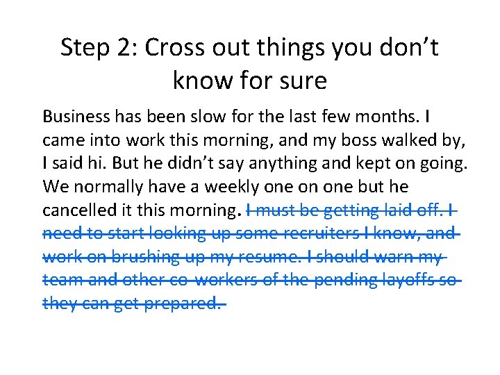 Step 2: Cross out things you don’t know for sure Business has been slow