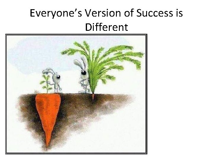 Everyone’s Version of Success is Different 