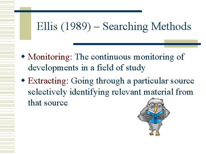 Ellis (1989) – Searching Methods w Monitoring: The continuous monitoring of developments in a