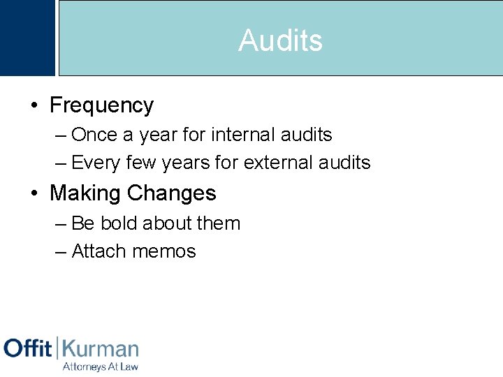 Audits • Frequency – Once a year for internal audits – Every few years