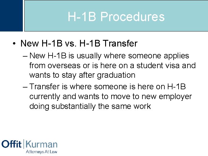 H-1 B Procedures • New H-1 B vs. H-1 B Transfer – New H-1