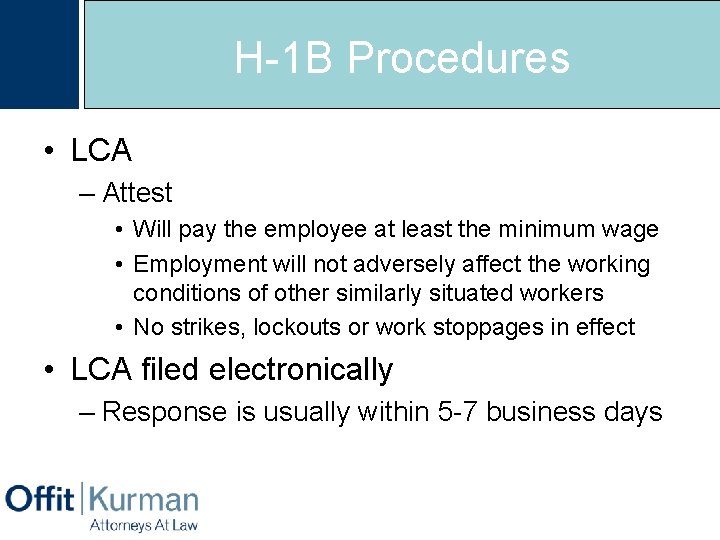 H-1 B Procedures • LCA – Attest • Will pay the employee at least
