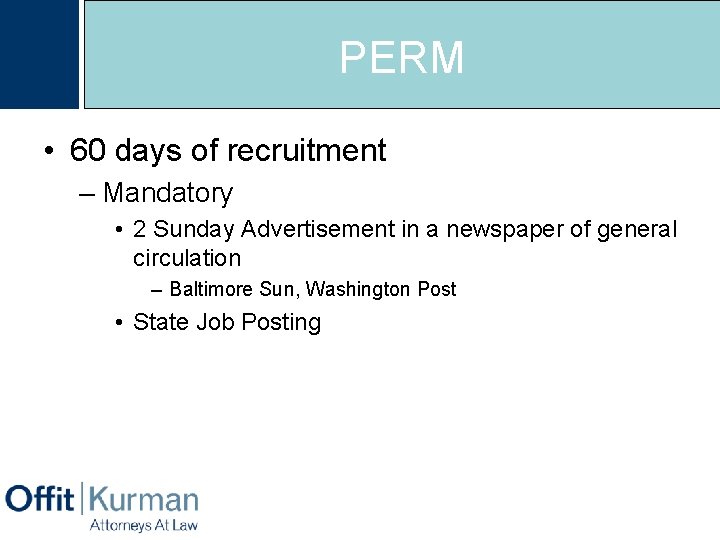 PERM • 60 days of recruitment – Mandatory • 2 Sunday Advertisement in a
