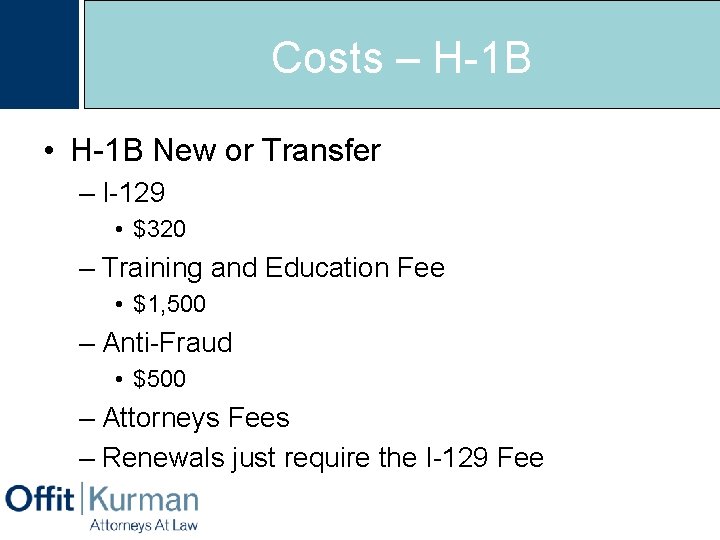 Costs – H-1 B • H-1 B New or Transfer – I-129 • $320