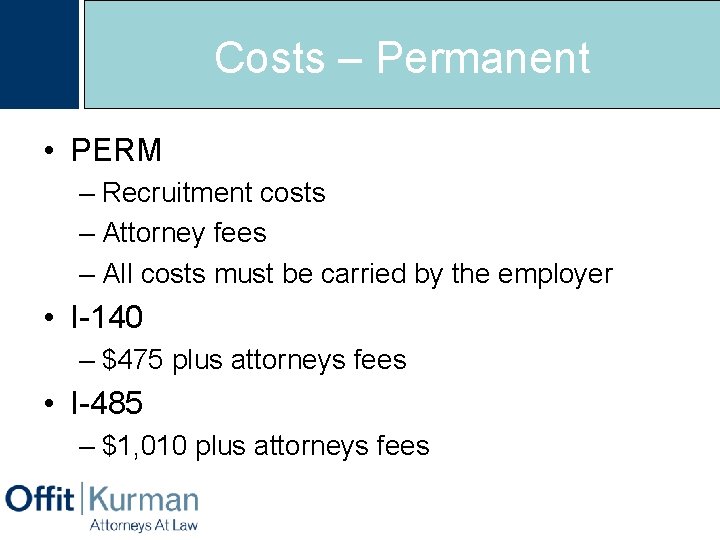 Costs – Permanent • PERM – Recruitment costs – Attorney fees – All costs