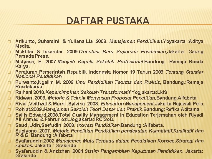 DAFTAR PUSTAKA � � � � Arikunto, Suharsini & Yuliana Lia. 2008. Manajemen Pendidikan.
