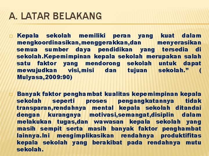 A. LATAR BELAKANG � � Kepala sekolah memiliki peran yang kuat dalam mengkoordinasikan, menggerakkan,