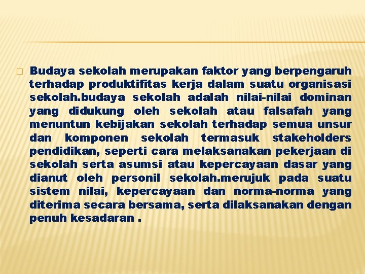 � Budaya sekolah merupakan faktor yang berpengaruh terhadap produktifitas kerja dalam suatu organisasi sekolah.