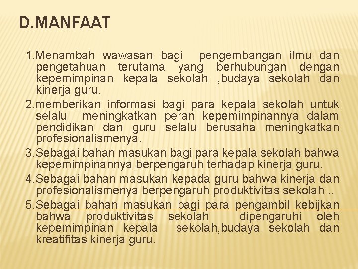 D. MANFAAT 1. Menambah wawasan bagi pengembangan ilmu dan pengetahuan terutama yang berhubungan dengan