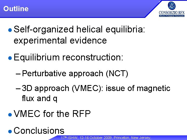 Outline Self-organized helical equilibria: experimental evidence Equilibrium reconstruction: – Perturbative approach (NCT) – 3