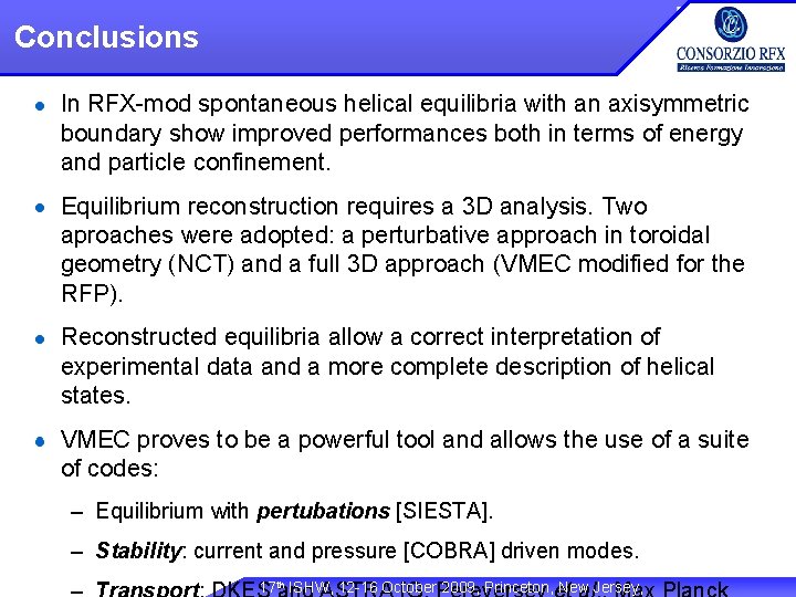 Conclusions In RFX-mod spontaneous helical equilibria with an axisymmetric boundary show improved performances both