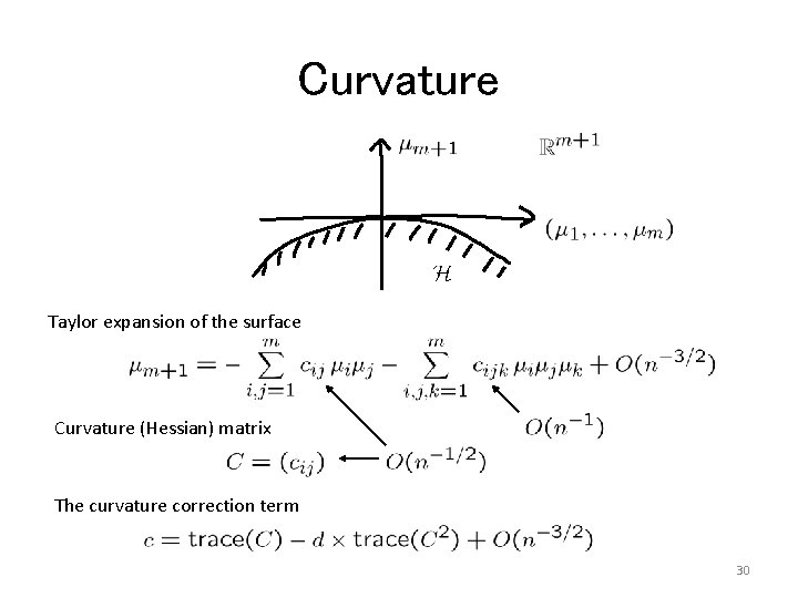 Curvature Taylor expansion of the surface Curvature (Hessian) matrix The curvature correction term 30