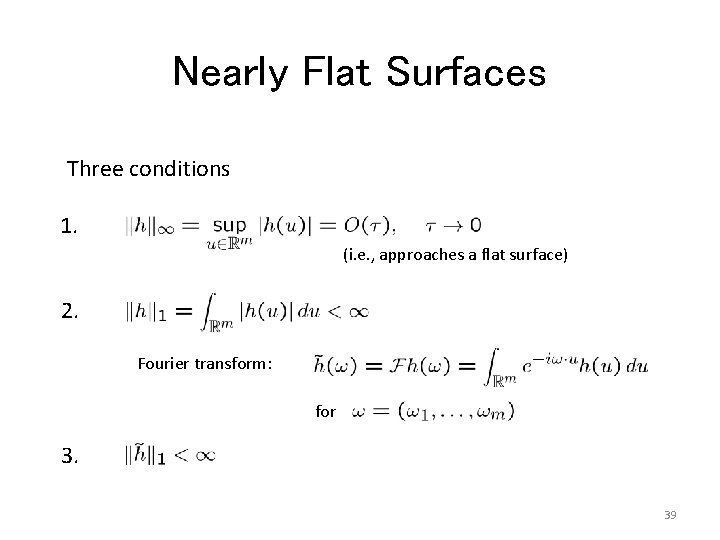 Nearly Flat Surfaces Three conditions 1. (i. e. , approaches a flat surface) 2.