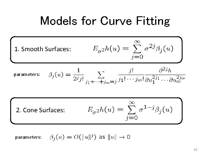 Models for Curve Fitting 1. Smooth Surfaces: parameters: 2. Cone Surfaces: parameters: 42 